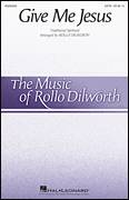 Cover icon of Give Me Jesus (arr. Rollo Dilworth) sheet music for choir (SATB: soprano, alto, tenor, bass)  and Rollo Dilworth, intermediate skill level