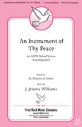 Cover icon of An Instrument Of Thy Peace sheet music for choir (SATB: soprano, alto, tenor, bass) by J. Jerome Williams and St. Francis of Assisi, intermediate skill level