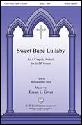 Cover icon of Sweet Babe Lullaby sheet music for choir (SATB: soprano, alto, tenor, bass) by Bryan Greer and William John Blew, intermediate skill level
