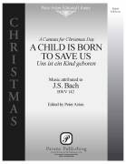 Cover icon of A Child Is Born To Save Us (Uns ist ein Kind geboren) (Full Score) (ed. Peter Aston) sheet music for orchestra/band (full score) by Johann Sebastian Bach and Peter Aston, classical score, intermediate skill level
