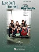 Cover icon of Love Don't Live Here sheet music for voice, piano or guitar by Lady Antebellum, Lady A, Charles Kelly, Dave Haywood, Hillary Dawn Scott and Hillary Scott, intermediate skill level