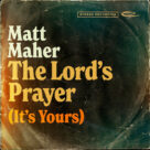 Cover icon of The Lord's Prayer (It's Yours) sheet music for voice, piano or guitar by Matt Maher, Bryan Fowler and Jacob Sooter, intermediate skill level