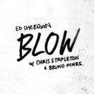 Cover icon of BLOW sheet music for voice, piano or guitar by Ed Sheeran, Chris Stapleton & Bruno Mars, Bard McNamee, Bruno Mars, Chris Stapleton, Christopher Brody Brown, Ed Sheeran, Frank Rogers, Greg McKee and J.T. Cure, intermediate skill level