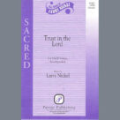 Cover icon of Trust In The Lord sheet music for choir (SATB: soprano, alto, tenor, bass) by Larry Nickel, intermediate skill level