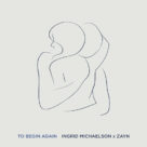 Cover icon of To Begin Again sheet music for voice, piano or guitar by Ingrid Michaelson & ZAYN, Ingrid Michaelson, Sarah Aarons and Zayn Malik, intermediate skill level