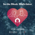 Cover icon of In The Bleak Midwinter sheet music for choir (SATB: soprano, alto, tenor, bass) by Rebecca Dale and Christina Rossetti, intermediate skill level