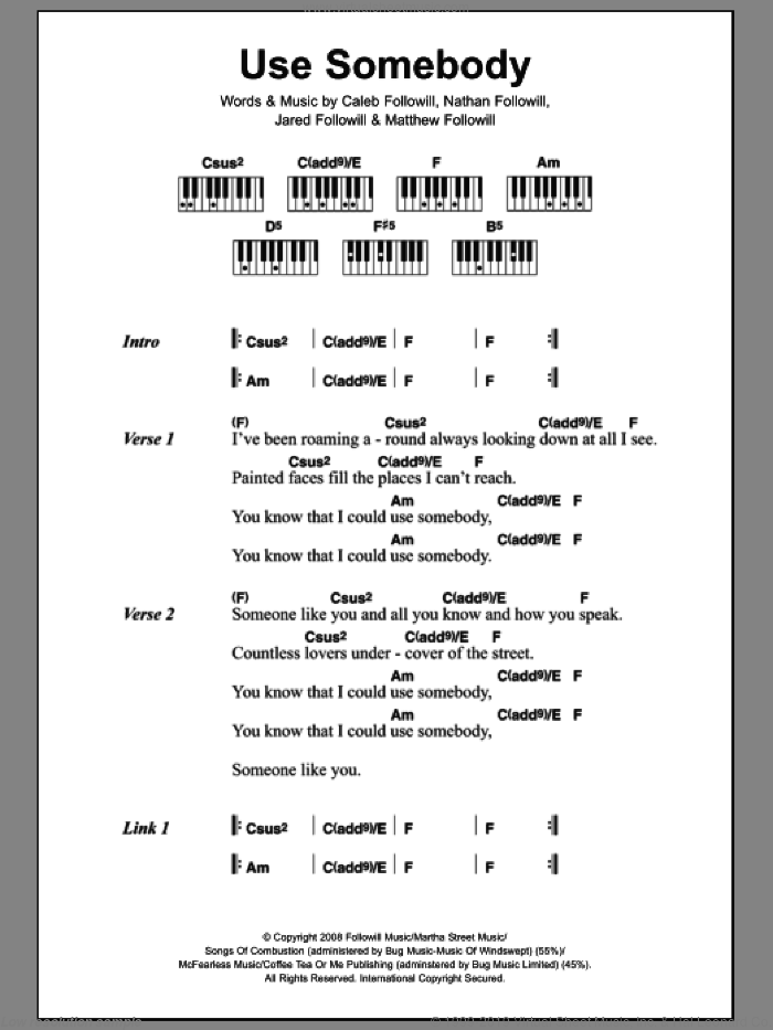 Use Somebody sheet music for piano solo (chords, lyrics, melody) by Kings Of Leon, Caleb Followill, Jared Followill, Matthew Followill and Nathan Followill, intermediate piano (chords, lyrics, melody)
