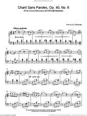 Cover icon of Chant Sans Paroles, Op. 40, No. 6 (from Douze Morceaux de Difficult Moyenne) sheet music for piano solo by Pyotr Ilyich Tchaikovsky, classical score, intermediate skill level