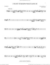 Cover icon of I Want To Know What Love Is sheet music for trombone solo by Foreigner and Mick Jones, intermediate skill level