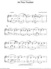 Cover icon of Art Thou Troubled sheet music for piano solo by George Frideric Handel, classical score, intermediate skill level