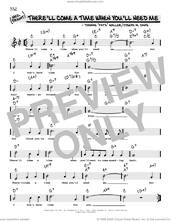 Cover icon of There'll Come A Time When You'll Need Me (arr. Robert Rawlins) sheet music for voice and other instruments (real book with lyrics) by Fats Waller, Robert Rawlins, Thomas Waller and Joseph M. Davis, intermediate skill level