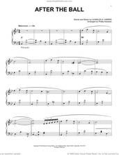 Cover icon of After The Ball (arr. Phillip Keveren) sheet music for piano solo by Charles K. Harris and Phillip Keveren, intermediate skill level