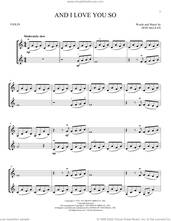 Cover icon of And I Love You So sheet music for two violins (duets, violin duets) by Don McLean and Perry Como, intermediate skill level
