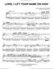 Cover icon of Lord, I Lift Your Name On High [Classical version] (arr. Phillip Keveren) sheet music for piano solo by Rick Founds and Phillip Keveren, intermediate skill level