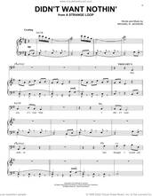 Cover icon of Didn't Want Nothin' (from A Strange Loop) sheet music for voice and piano by Michael R. Jackson, intermediate skill level