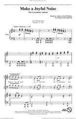 Cover icon of Make A Joyful Noise - The Coronation Anthem (for SATB and Piano) sheet music for choir (SATB: soprano, alto, tenor, bass) by Andrew Lloyd Webber and Psalm 98 (King James Bible), intermediate skill level