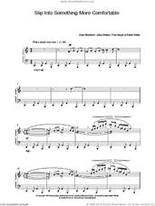 Cover icon of Slip Into Something More Comfortable sheet music for piano solo, intermediate skill level