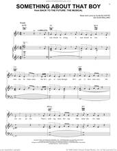 Cover icon of Something About That Boy (from Back To The Future: The Musical) sheet music for voice, piano or guitar by Glen Ballard and Alan Silvestri, Aidan Cutler, Rosanna Hyland, Alan Silvestri and Glen Ballard, intermediate skill level