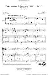 Cover icon of Take What I Give And Use It Well sheet music for choir (SATB: soprano, alto, tenor, bass) by Russell Floyd and Milburn Price, intermediate skill level