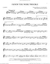 Cover icon of I Knew You Were Trouble sheet music for clarinet solo by Taylor Swift, Max Martin and Shellback, intermediate skill level