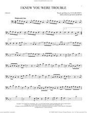 Cover icon of I Knew You Were Trouble sheet music for cello solo by Taylor Swift, Max Martin and Shellback, intermediate skill level