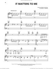 Cover icon of It Matters To Me sheet music for voice, piano or guitar by Faith Hill, Ed Hill and Mark D. Sanders, intermediate skill level