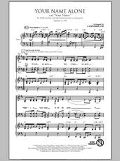 Cover icon of Your Name Alone (with Your Name) sheet music for choir (SATB: soprano, alto, tenor, bass) by Paul Baloche, Glenn Packiam and Camp Kirkland, intermediate skill level