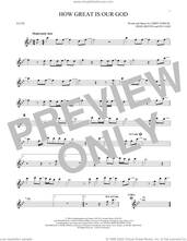 Cover icon of How Great Is Our God sheet music for flute solo by Chris Tomlin, Ed Cash and Jesse Reeves, intermediate skill level