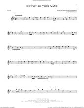 Cover icon of Blessed Be Your Name sheet music for flute solo by Matt Redman and Beth Redman, intermediate skill level