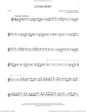 Cover icon of Living Hope sheet music for flute solo by Phil Wickham and Brian Johnson, intermediate skill level