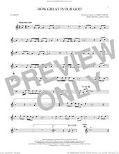 Cover icon of How Great Is Our God sheet music for clarinet solo by Chris Tomlin, Ed Cash and Jesse Reeves, intermediate skill level