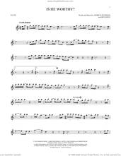 Cover icon of Is He Worthy? sheet music for flute solo by Chris Tomlin, Andrew Peterson and Ben Shive, intermediate skill level