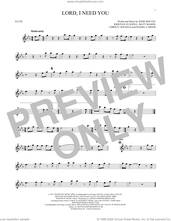 Cover icon of Lord, I Need You sheet music for flute solo by Matt Maher, Passion, Christy Nockels, Daniel Carson, Jesse Reeves and Kristian Stanfill, intermediate skill level
