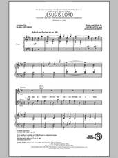Cover icon of Jesus Is Lord sheet music for choir (SATB: soprano, alto, tenor, bass) by Stuart Townend, Keith Getty and Mark Edwards, intermediate skill level