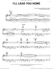 Cover icon of I'll Lead You Home sheet music for voice, piano or guitar by Michael W. Smith and Wayne Kirkpatrick, intermediate skill level