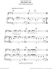 Cover icon of Not Dark Yet sheet music for voice, piano or guitar by Bob Dylan, intermediate skill level