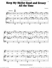 Cover icon of Keep My Skillet Good And Greasy All The Time sheet music for voice, piano or guitar, intermediate skill level