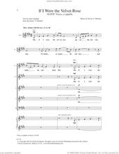 Cover icon of If I Were the Velvet Rose sheet music for choir (SATB Divisi) by Kevin A. Memley and Sara Teasdale, intermediate skill level