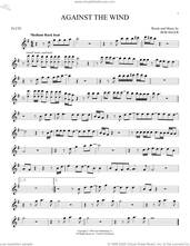 Cover icon of Against The Wind sheet music for flute solo by Bob Seger & The Silver Bullet Band and Bob Seger, intermediate skill level