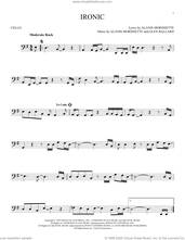 Cover icon of Ironic sheet music for cello solo by Alanis Morissette and Glen Ballard, intermediate skill level