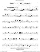 Cover icon of Man! I Feel Like A Woman! sheet music for trombone solo by Shania Twain and Robert John Lange, intermediate skill level