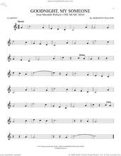 Cover icon of Goodnight, My Someone (from The Music Man) sheet music for clarinet solo by Meredith Willson, intermediate skill level