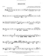 Cover icon of Hold On sheet music for cello solo by Wilson Phillips, Carnie Wilson, Chynna Phillips and Glen Ballard, intermediate skill level