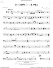 Cover icon of Saturday In The Park sheet music for trombone solo by Chicago and Robert Lamm, intermediate skill level