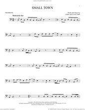 Cover icon of Small Town sheet music for trombone solo by John Mellencamp, intermediate skill level