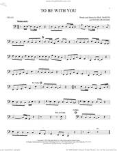 Cover icon of To Be With You sheet music for cello solo by Mr. Big, David Grahame and Eric Martin, intermediate skill level