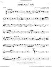 Cover icon of To Be With You sheet music for violin solo by Mr. Big, David Grahame and Eric Martin, intermediate skill level