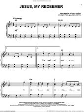 Cover icon of Jesus, My Redeemer sheet music for piano solo by Chris Tomlin, Daniel Carson and Jason Ingram, easy skill level