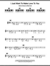 Cover icon of I Just Want To Make Love To You sheet music for piano solo (chords, lyrics, melody) by Etta James and Willie Dixon, intermediate piano (chords, lyrics, melody)