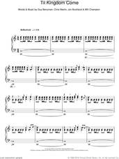 Cover icon of Til Kingdom Come, (intermediate) sheet music for piano solo by Coldplay, Chris Martin, Guy Berryman, Jon Buckland and Will Champion, intermediate skill level